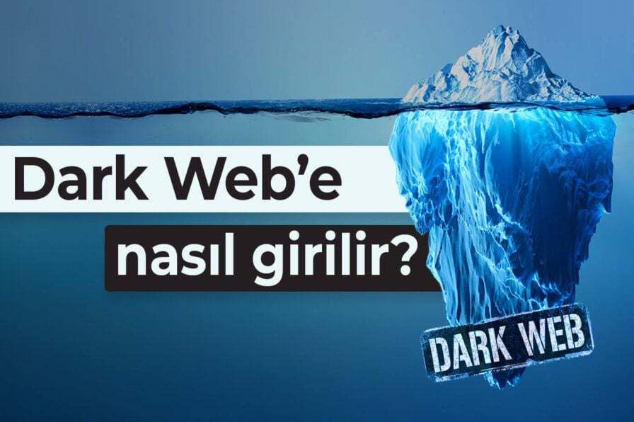 Dark Web e Nasıl Girilir Bu Kolay Yöntemle Güvenli Şekilde Erişin