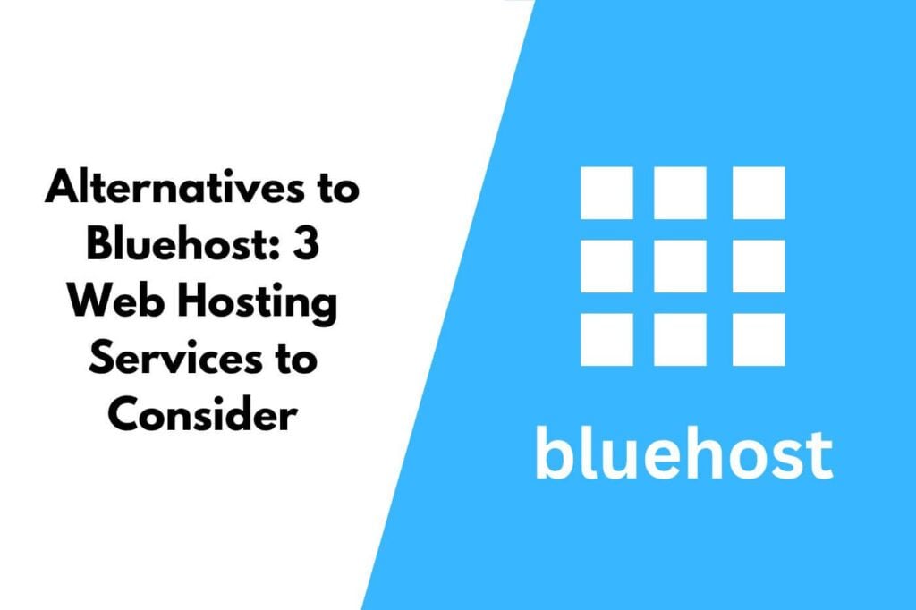 Alternatives to Bluehost - 3 Web Hosting Services to Consider