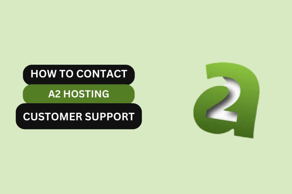 How to Contact A2 Hosting Customer Support