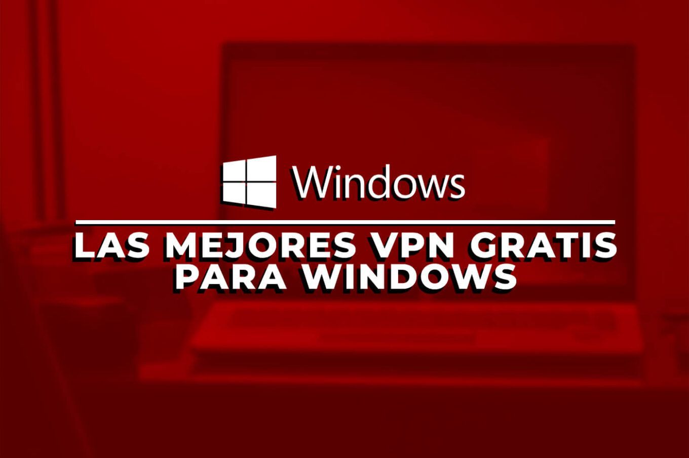 Mejores VPN gratis para Windows