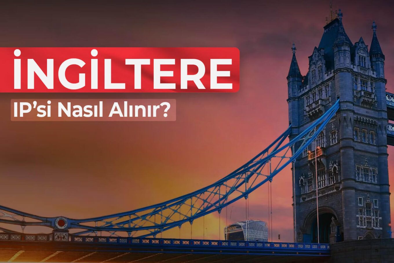 Birleşik Krallık IP Adresi Nasıl Alınır